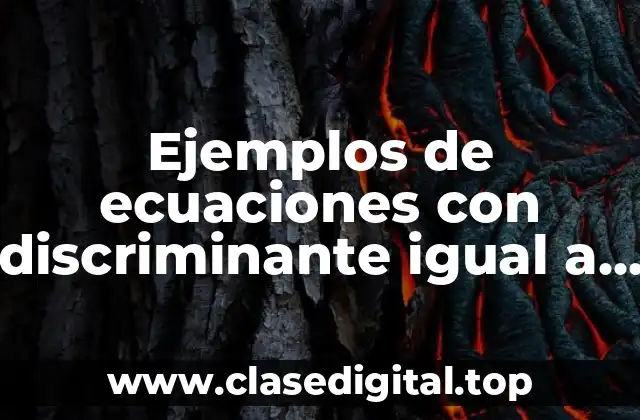 Ejemplos de ecuaciones con discriminante igual a cero