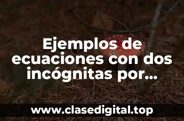 Ejemplos de ecuaciones con dos incógnitas por sustitución sencillo