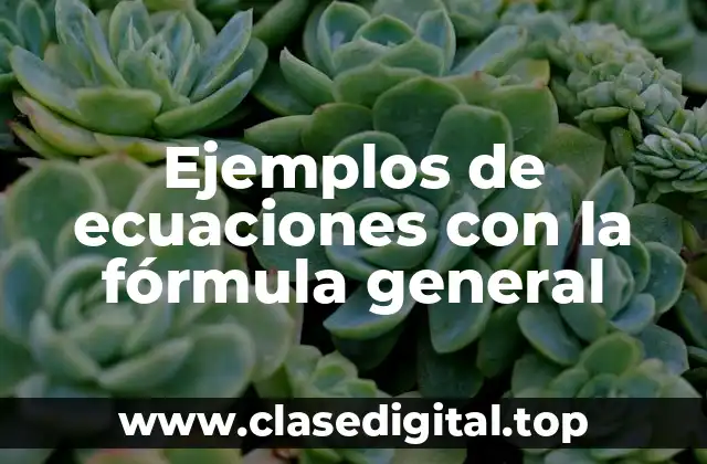 Ejemplos de ecuaciones con la fórmula general