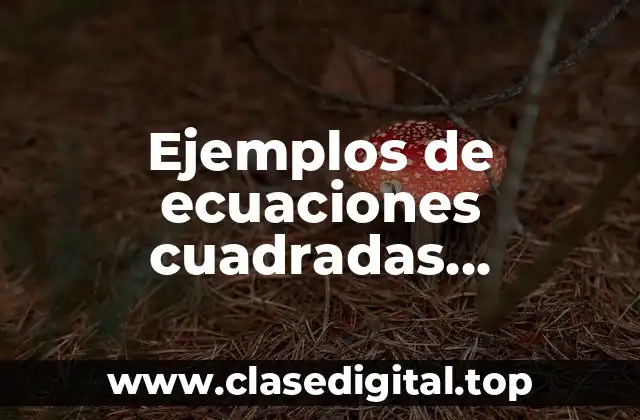 Ejemplos de ecuaciones cuadradas complejas