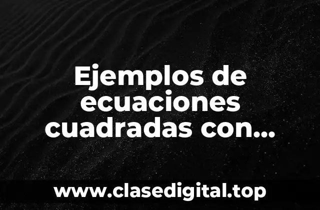 Ejemplos de ecuaciones cuadradas con trinomio cuadrado perfecto