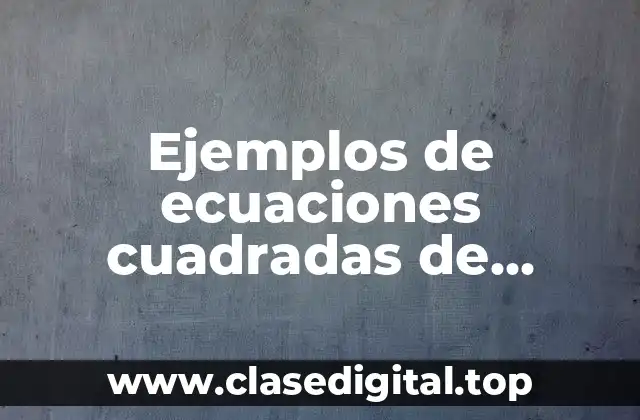 Ejemplos de ecuaciones cuadradas de ensayo y error