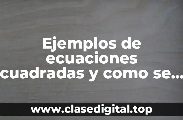 Ejemplos de ecuaciones cuadradas