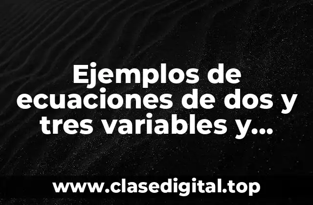 Ejemplos de ecuaciones de dos y tres variables y Significado