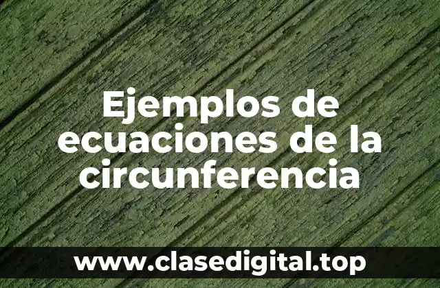 Ejemplos de ecuaciones de la circunferencia