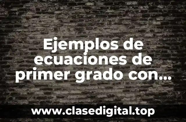 Ejemplos de ecuaciones de primer grado con procedimiento