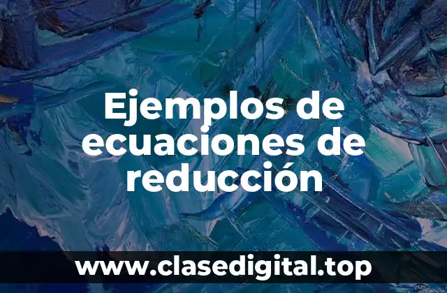 Ejemplos de ecuaciones de reducción