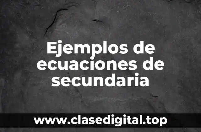 Ejemplos de ecuaciones de secundaria