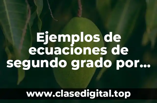 Ejemplos de ecuaciones de segundo grado por método de factorización