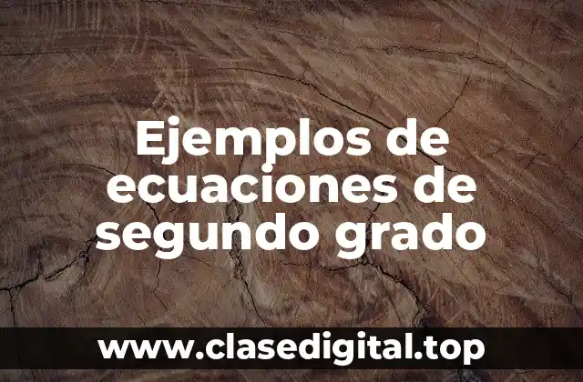 Ejemplos de ecuaciones de segundo grado