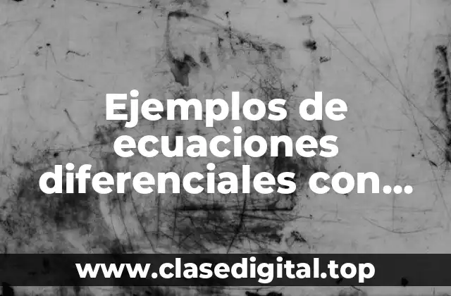 Ejemplos de ecuaciones diferenciales con valores propios repetidos y Significado