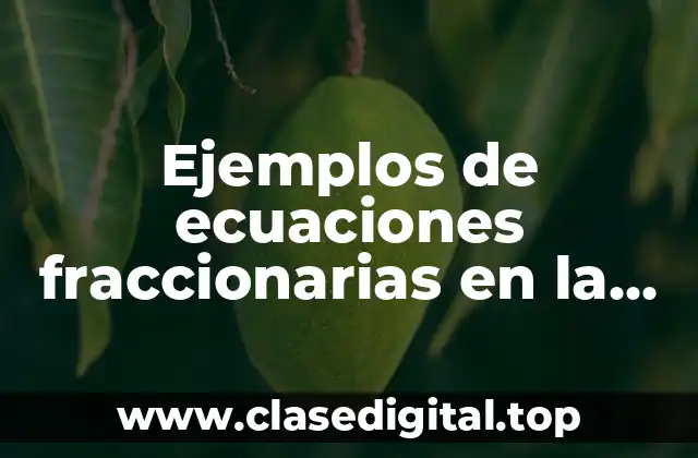 Ejemplos de ecuaciones fraccionarias en la vida cotidiana