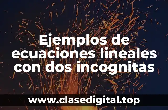 Ejemplos de ecuaciones lineales con dos incognitas