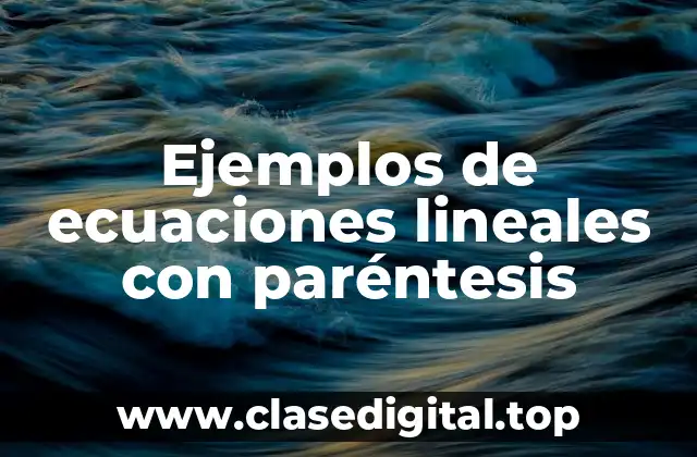 Ejemplos de ecuaciones lineales con paréntesis