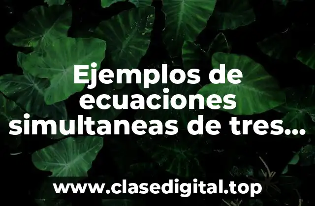 Ejemplos de ecuaciones simultaneas de tres por tres