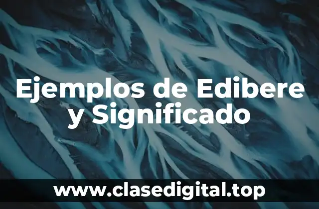 Ejemplos de Edibere y Significado