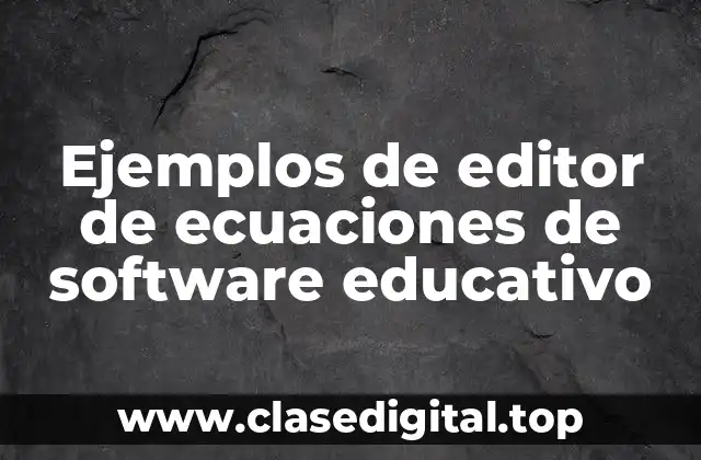 Ejemplos de editor de ecuaciones de software educativo
