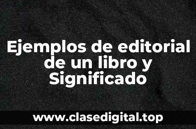 Ejemplos de editorial de un libro y Significado