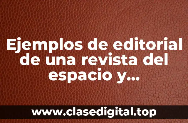 Ejemplos de editorial de una revista del espacio y Significado
