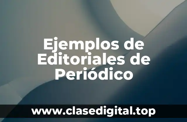 Ejemplos de Editoriales de Periódico