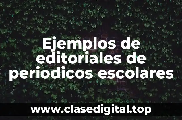 Ejemplos de editoriales de periodicos escolares