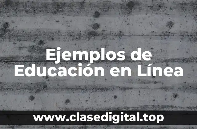 Ejemplos de Educación en Línea