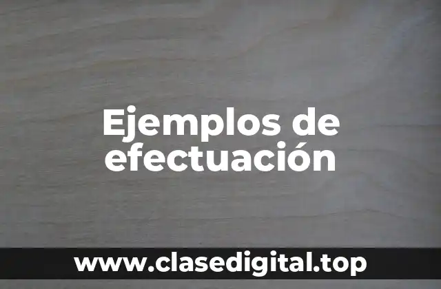 Ejemplos de efectuación