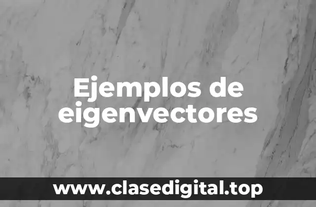 Ejemplos de eigenvectores