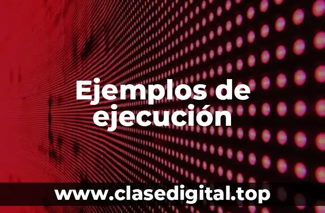 Ejemplos de ejecución