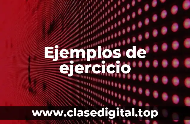 Ejemplos de ejercicio