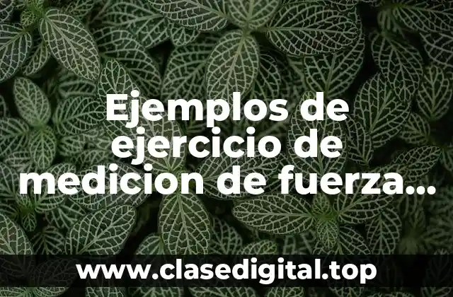 Ejemplos de ejercicio de medicion de fuerza brinell