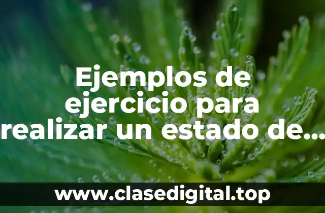 Ejemplos de ejercicio para realizar un estado de resultado