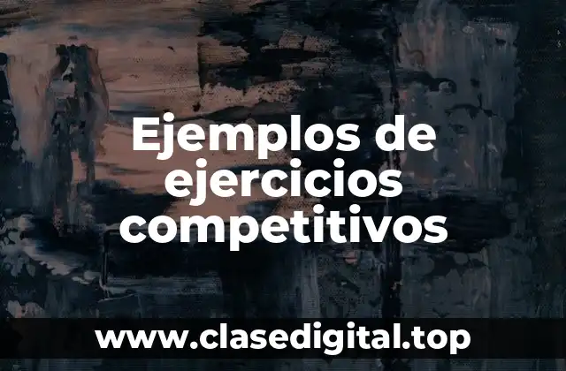 Ejemplos de ejercicios competitivos