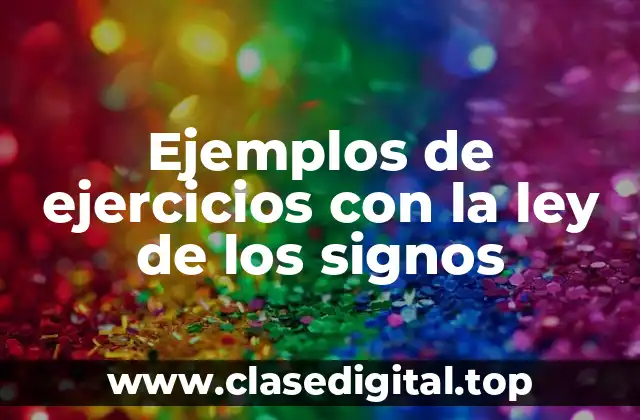 Ejemplos de ejercicios con la ley de los signos