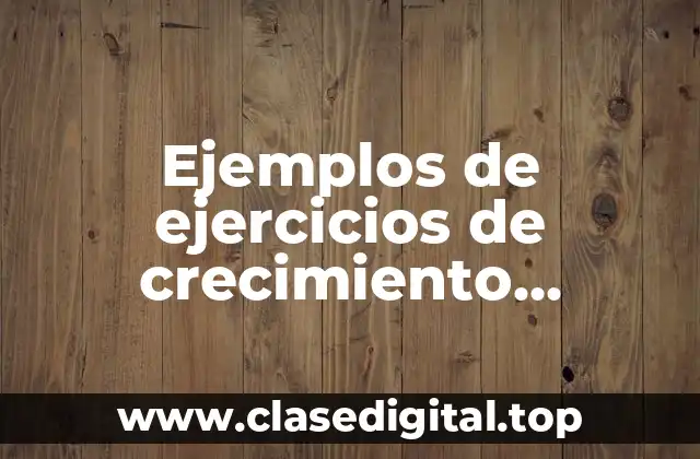 Ejemplos de ejercicios de crecimiento bacteriano cinética química