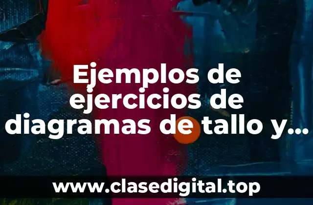 Ejemplos de ejercicios de diagramas de tallo y hojas