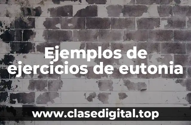 Ejemplos de ejercicios de eutonia