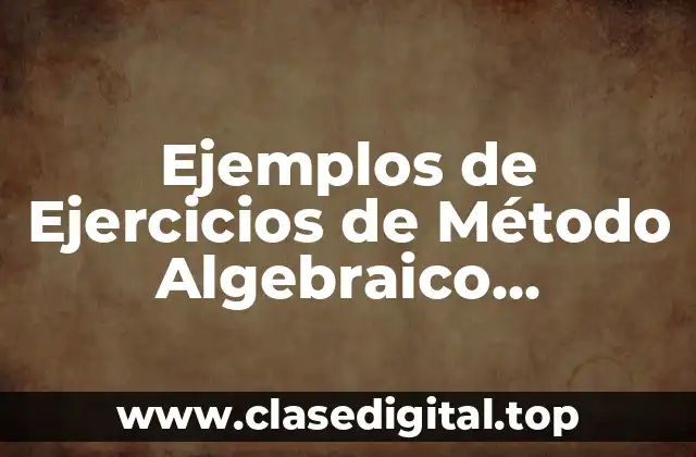Ejemplos de Ejercicios de Método Algebraico Programación Lineal