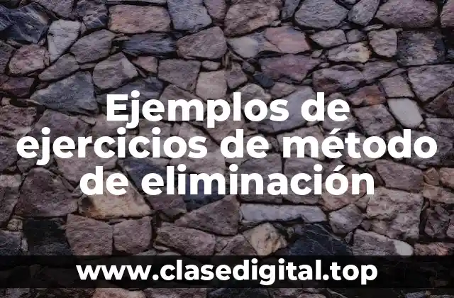 Ejemplos de ejercicios de método de eliminación