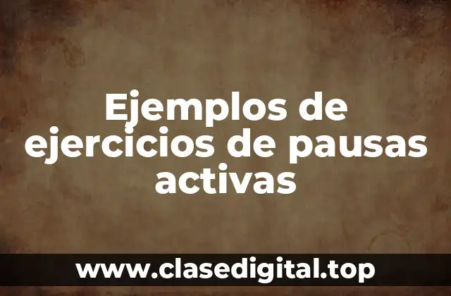 Ejemplos de ejercicios de pausas activas