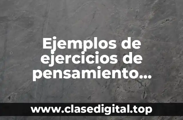 Ejemplos de ejercicios de pensamiento matemático y pensamiento analítico