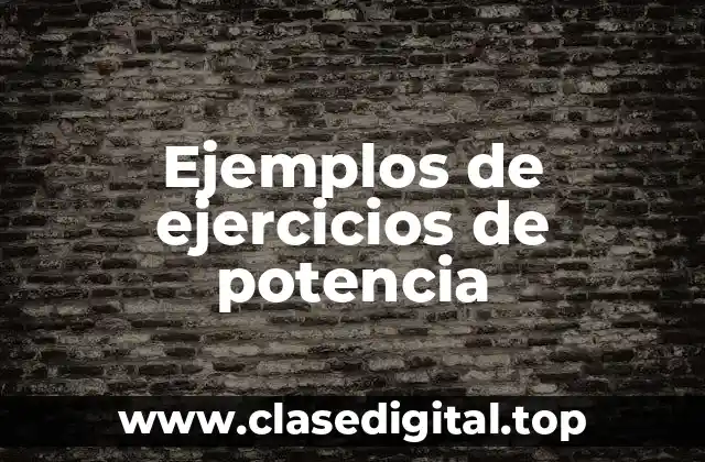 Ejemplos de ejercicios de potencia