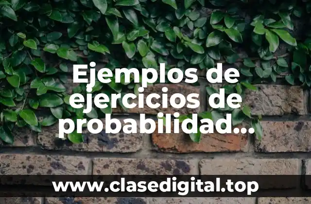 Ejemplos de ejercicios de probabilidad resueltos
