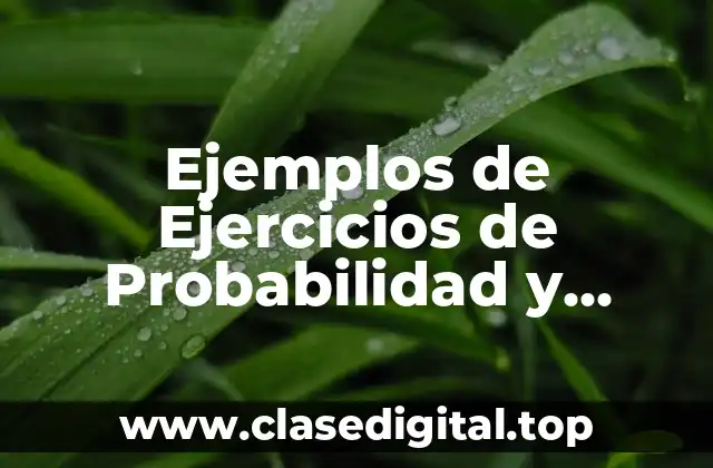 Ejemplos de Ejercicios de Probabilidad y Estadística