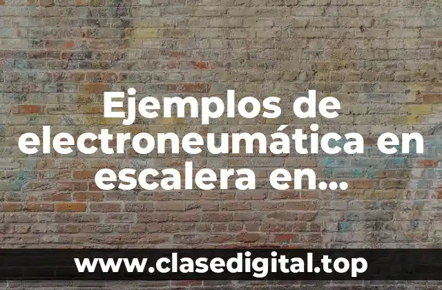 Ejemplos de electroneumática en escalera en programa de PLC