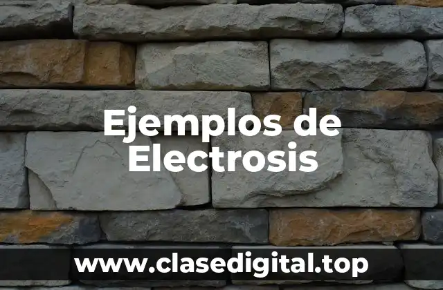 Ejemplos de Electrosis