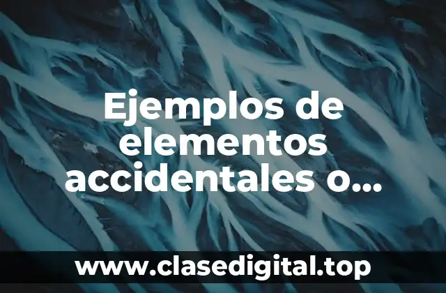 Ejemplos de elementos accidentales o modalidades del hecho jurídiico