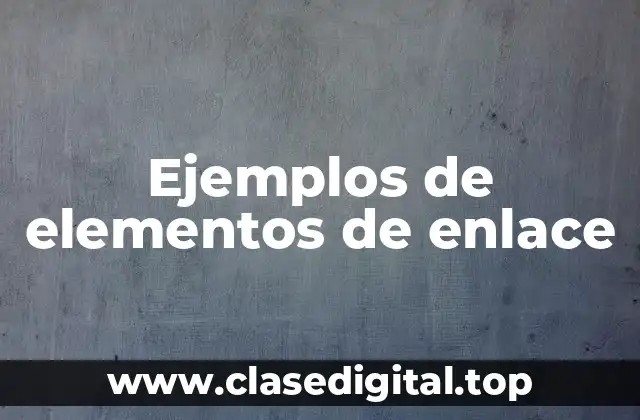 Ejemplos de elementos de enlace