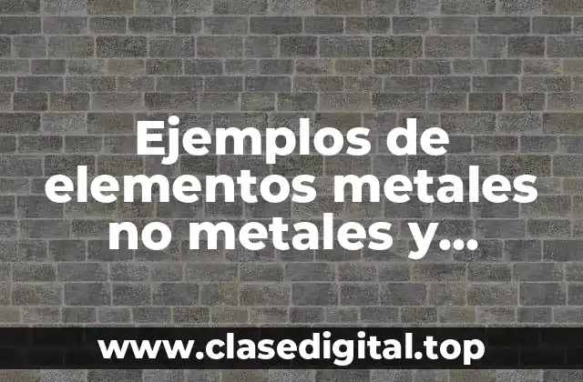 Ejemplos de elementos metales