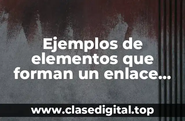 Ejemplos de elementos que forman un enlace covalente no polar